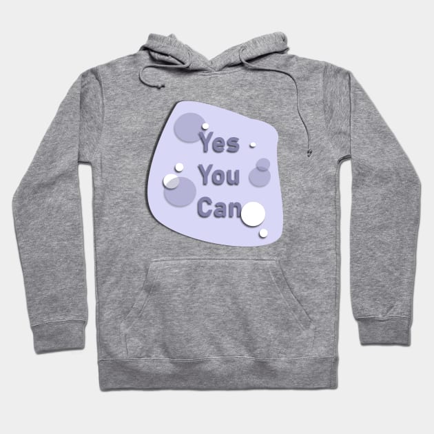 Yes You Can Hoodie by Heartfeltarts